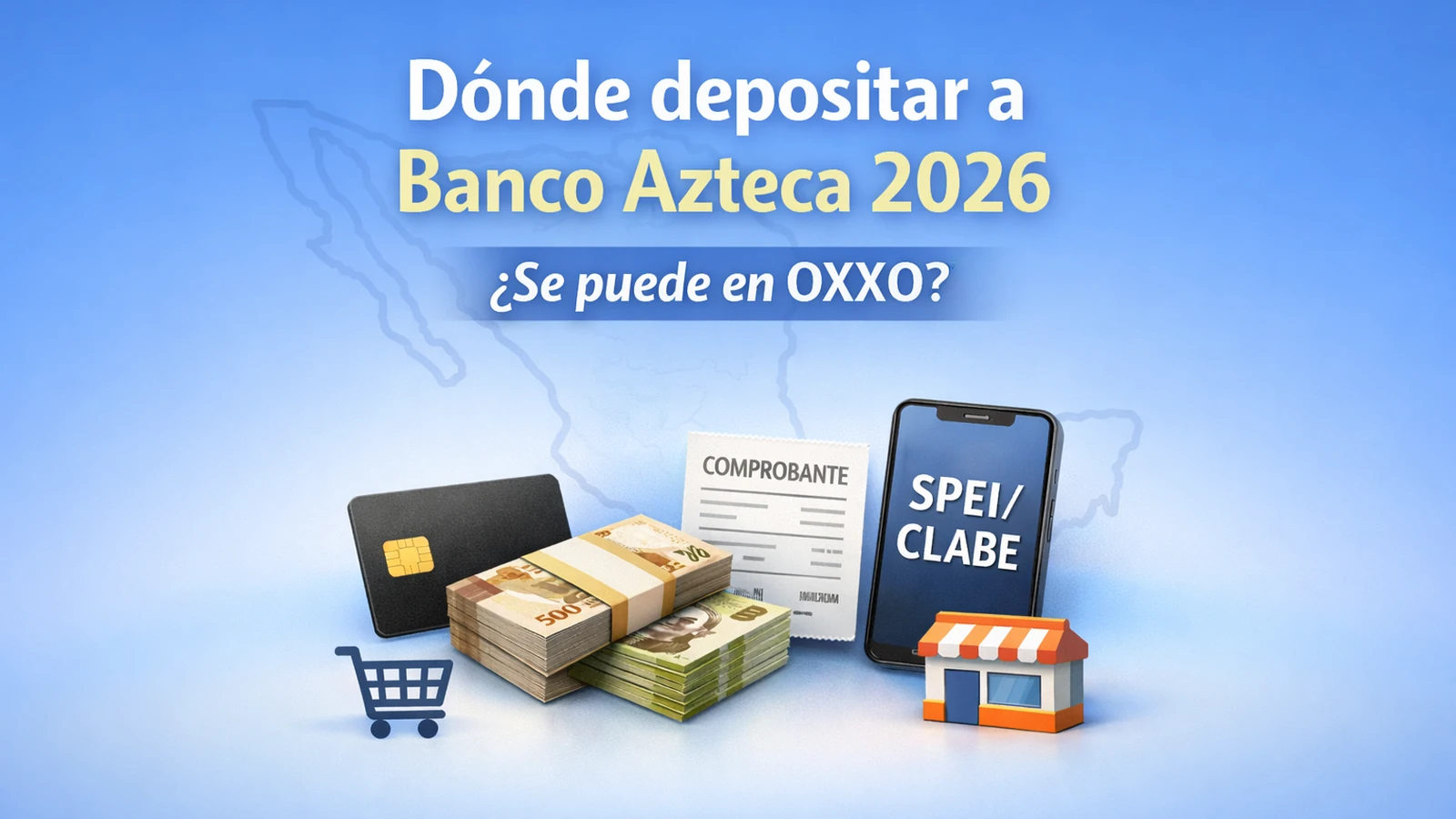 Dónde depositar a Banco Azteca en 2026 en México